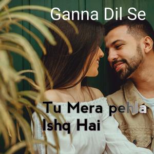 Tu Mera pahla Ishq Hai