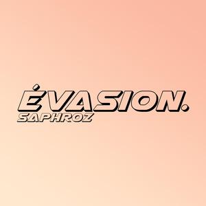 ÉVASION.