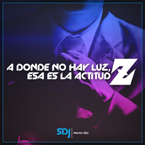 A Donde No Hay Luz, Esa Es La Actitud Z