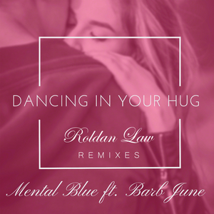 Dancing In Your Hug (Roldan Law Extended Remix)