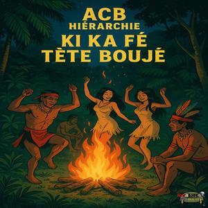 ACB Ki ka fé tète boujé (feat. C7 & A7)
