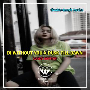 DJ WITHOUT YOU X DUSK TILL DAWN (SLOWMO + REVERB NATION)