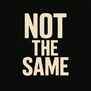 Not The Same