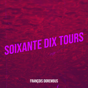 SOIXANTE DIX TOURS