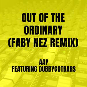 Out of The Ordinary (Faby Nez Remix)