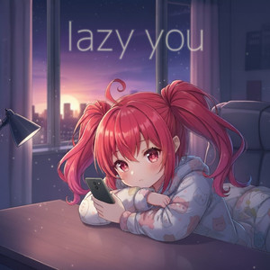 lazy you
