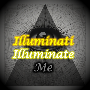 Illuminati Illuminate Me (Ambitious Version)