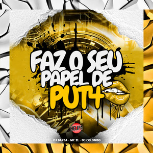 Faz o Seu Papel de Put4