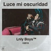 Lnly Boys - Luce Mi Oscuridad