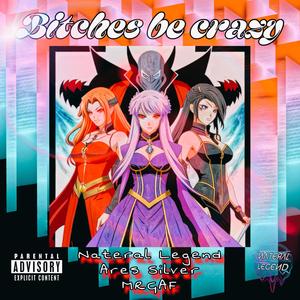 Bitches be crazy (feat. Ares Silver & MR.GAF)