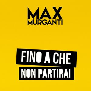 Fino a che non partirai