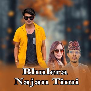 Bhulera Najau Timi (feat. Kamal Khatri & Rajani Bhandari)