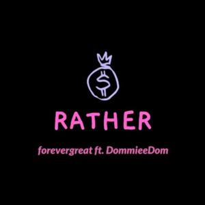 RATHER (feat. forevergreat)