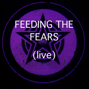 Feeding the Fears (Live)