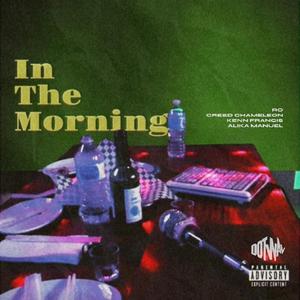 In The Morning (feat. RO, Creed Chameleon, KennFrancis, Alika Manuel & Jojo Flow)