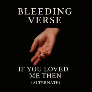 If You Loved Me Then (Alternate)