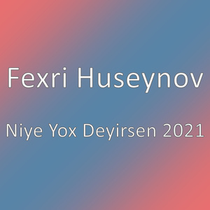Niye Yox Deyirsen 2021