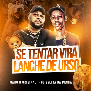 Se Tentar Vira Lanche de Urso
