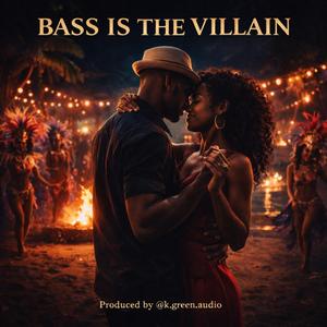 Bass Is the Villain