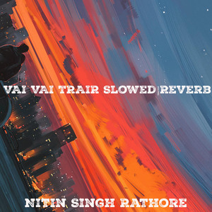 VAI VAI TRAIR Slowed+Reverb