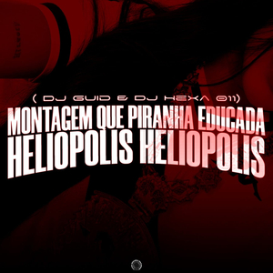 Montagem Que Piranha Educada - Heliópolis Heliópolis