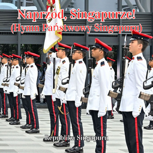 Naprzód, Singapurze! (Hymn Państwowy Singapuru)