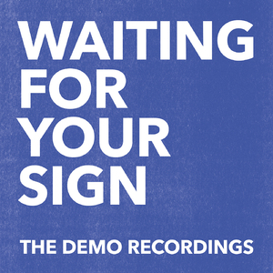 Waiting For Your Sign (Demo)