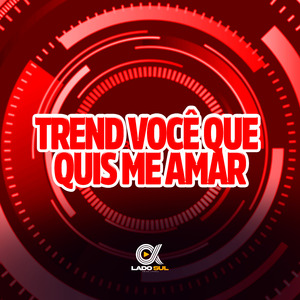 Trend Você Que Quis Me Amar