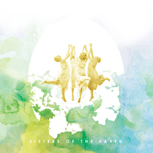 Sisters Of The Earth