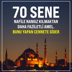 70 Sene Nafile Namaz Kılmaktan Daha Faziletli Amel