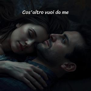Cos'altro vuoi da me