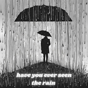 Have you ever seen the rain