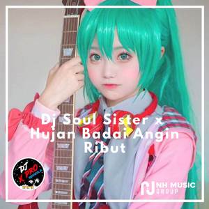 Dj Soul Sister x Hujan Badai Angin Ribut