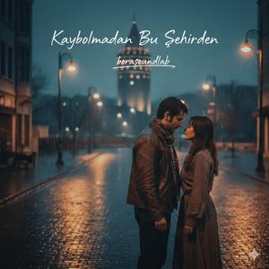Kaybolmadan Bu Şehirden