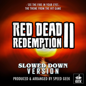 See The Fire In Your Eyes (From "Red Dead Redemption II") (Slowed Down)