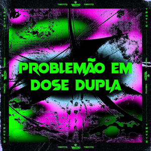 Problemão em Dose Dupla