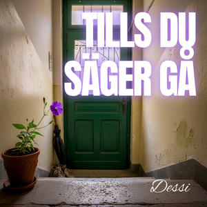 Tills du säger gå