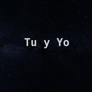Tú y Yo