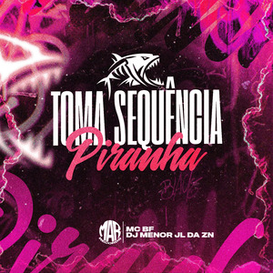 TOMA SEQUÊNCIA PIRANHA