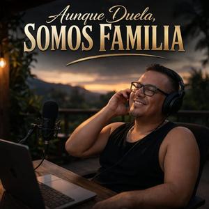 Aunque Duela Somos Familia