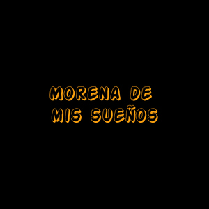 Morena de mis sueños