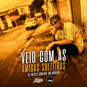 VEIO COM AS AMIGA SOLTEIRA, EU JA TO NA ONDA