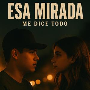 Esa Mirada Me dice Todo