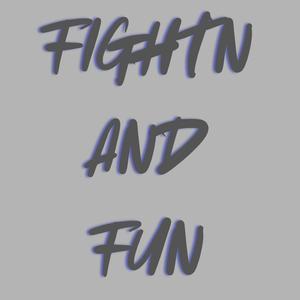 Fightn and fun (feat. WillGarrett33)