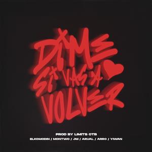 Dime si vas a volver (feat. Montwo, Yiwan, ElKomodin, Jotaeme, Arro & Arual)