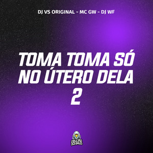 Toma Toma Só no Útero Dela 2