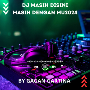 DJ Masih Disini Masih Dengan Mu 2024