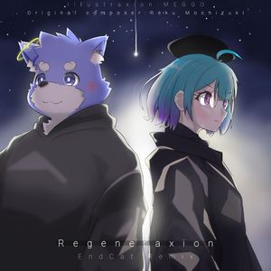 Regeneraxion（EndCat-终猫 Remix）