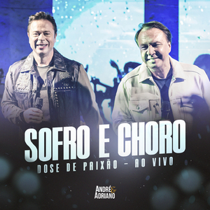 Sofro e Choro (Dose de Paixão, Ao Vivo)