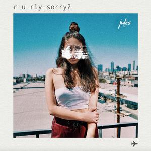 R U Rly Sorry?